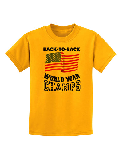 Back to Back World War Champs Childrens T-Shirt-Childrens T-Shirt-TooLoud-Gold-X-Small-Davson Sales