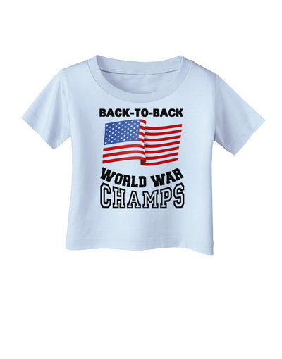 Back to Back World War Champs Infant T-Shirt-Infant T-Shirt-TooLoud-Light-Blue-06-Months-Davson Sales