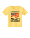 Back to Back World War Champs Toddler T-Shirt-Toddler T-Shirt-TooLoud-Daffodil-Yellow-2T-Davson Sales