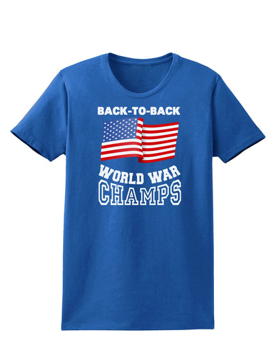 Back to Back World War Champs Womens Dark T-Shirt-TooLoud-Royal-Blue-X-Small-Davson Sales