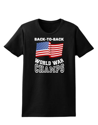 Back to Back World War Champs Womens Dark T-Shirt-TooLoud-Black-X-Small-Davson Sales