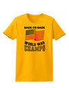 Back to Back World War Champs Womens T-Shirt-Womens T-Shirt-TooLoud-Gold-X-Small-Davson Sales