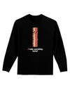 Bacon - I Make Everything Better Adult Long Sleeve Dark T-Shirt-TooLoud-Black-Small-Davson Sales