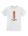 Bacon - I Make Everything Better Childrens T-Shirt-Childrens T-Shirt-TooLoud-White-X-Small-Davson Sales