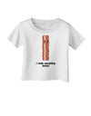 Bacon - I Make Everything Better Infant T-Shirt-Infant T-Shirt-TooLoud-White-06-Months-Davson Sales