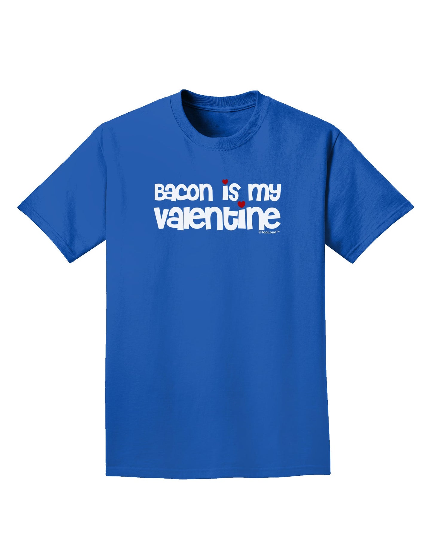 Bacon is My Valentine Adult Dark T-Shirt by TooLoud-Mens T-Shirt-TooLoud-Royal-Blue-Small-Davson Sales