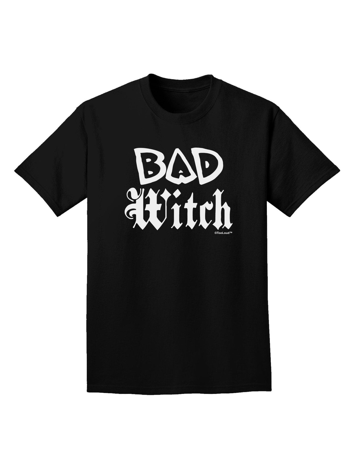 Bad Witch Adult Dark T-Shirt-Mens T-Shirt-TooLoud-Black-XXXX-Large-Davson Sales