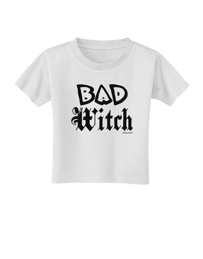 Bad Witch Toddler T-Shirt-Toddler T-Shirt-TooLoud-White-4T-Davson Sales