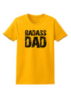 Badass Dad Womens T-Shirt by TooLoud-TooLoud-Gold-X-Small-Davson Sales