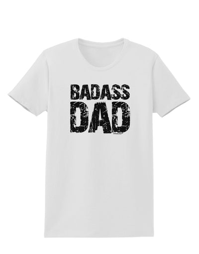 Badass Dad Womens T-Shirt by TooLoud-TooLoud-White-X-Small-Davson Sales