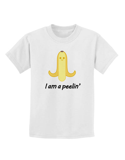 Banana - I am a Peelin Childrens T-Shirt-Childrens T-Shirt-TooLoud-White-X-Small-Davson Sales