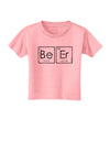 Be Er - Periodic Table of Elements Toddler T-Shirt by TooLoud-Toddler T-Shirt-TooLoud-Candy-Pink-2T-Davson Sales