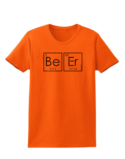 Be Er - Periodic Table of Elements Womens T-Shirt by TooLoud-Womens T-Shirt-TooLoud-Orange-X-Small-Davson Sales