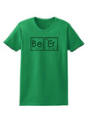 Be Er - Periodic Table of Elements Womens T-Shirt by TooLoud-Womens T-Shirt-TooLoud-Kelly-Green-X-Small-Davson Sales