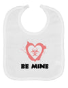 Be Mine - Bio Hazard Heart Baby Bib by TooLoud