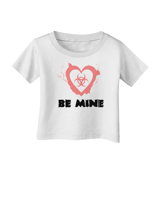 Be Mine - Bio Hazard Heart Infant T-Shirt by TooLoud-Infant T-Shirt-TooLoud-White-06-Months-Davson Sales