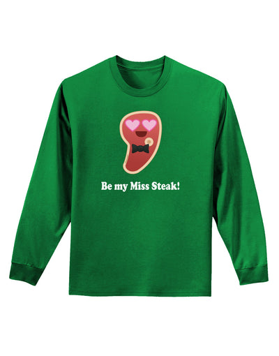 Be My Miss Steak - Romantic Adult Long Sleeve Dark T-Shirt by TooLoud-TooLoud-Kelly-Green-Small-Davson Sales