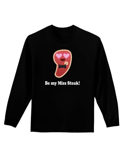 Be My Miss Steak - Romantic Adult Long Sleeve Dark T-Shirt by TooLoud-TooLoud-Black-Small-Davson Sales