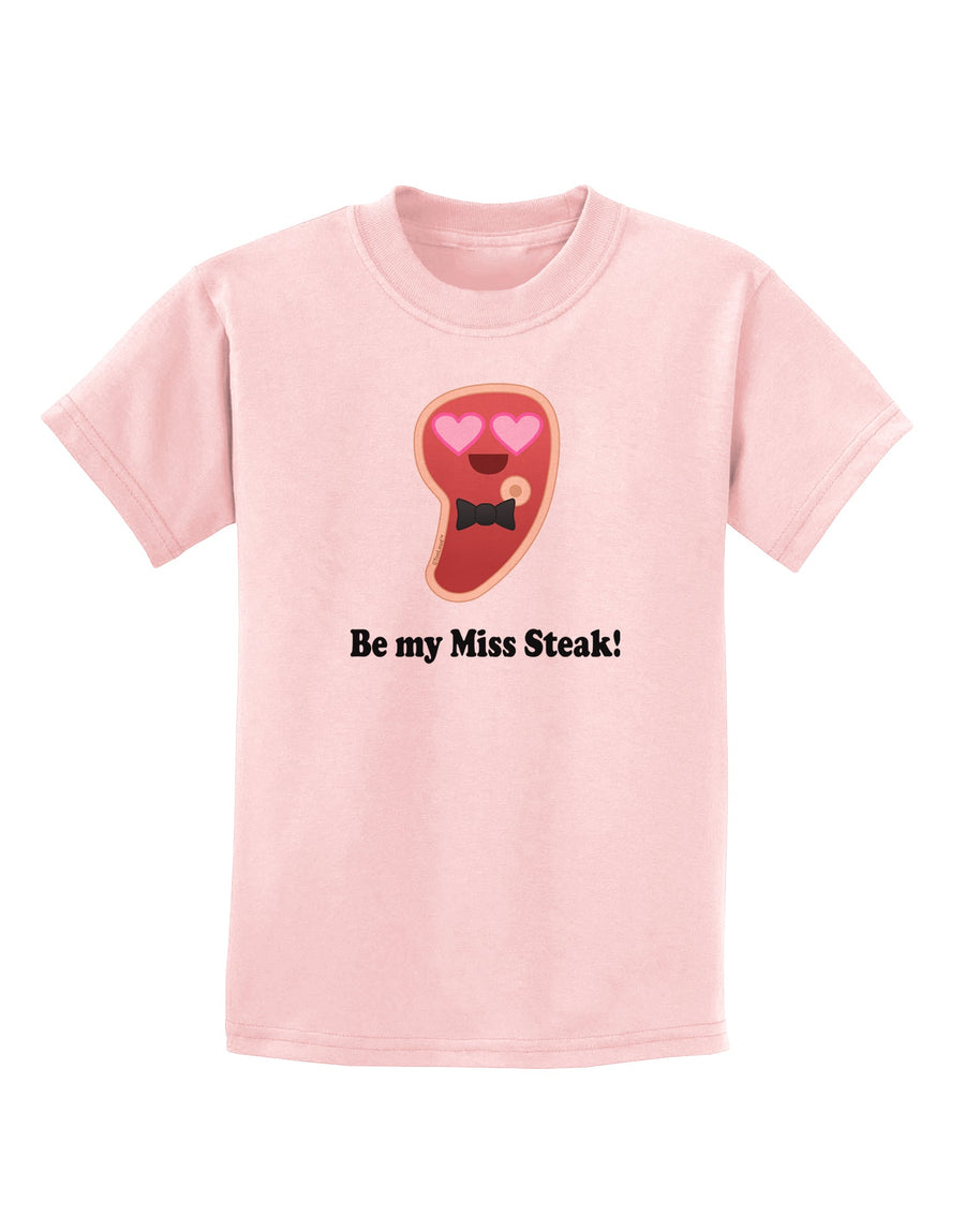 Be My Miss Steak - Romantic Childrens T-Shirt by TooLoud-Childrens T-Shirt-TooLoud-White-X-Small-Davson Sales