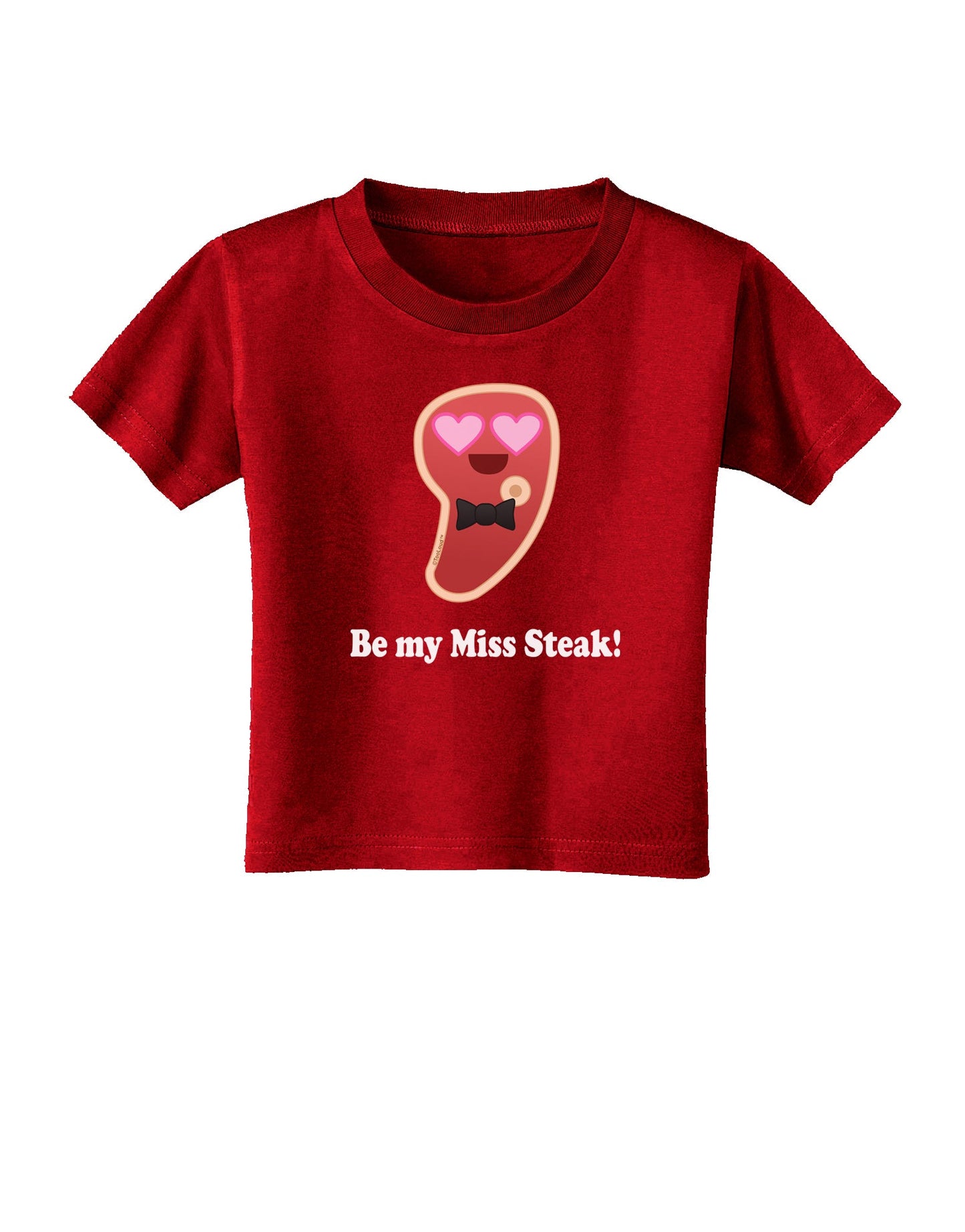 Be My Miss Steak - Romantic Toddler T-Shirt Dark by TooLoud-Toddler T-Shirt-TooLoud-Red-2T-Davson Sales