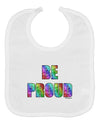Be Proud Gay Pride - Rainbow Hearts Baby Bib by TooLoud
