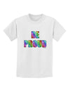 Be Proud Gay Pride - Rainbow Hearts Childrens T-Shirt by TooLoud-Childrens T-Shirt-TooLoud-White-X-Small-Davson Sales