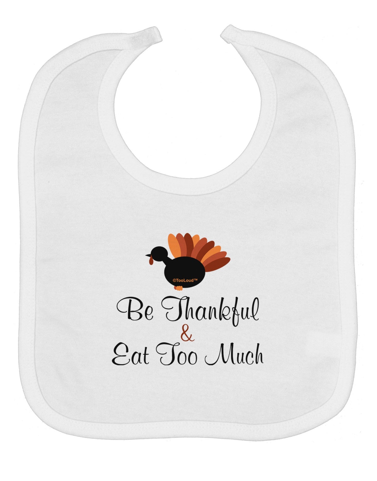 Be Thankful Eat Too Much Baby Bib