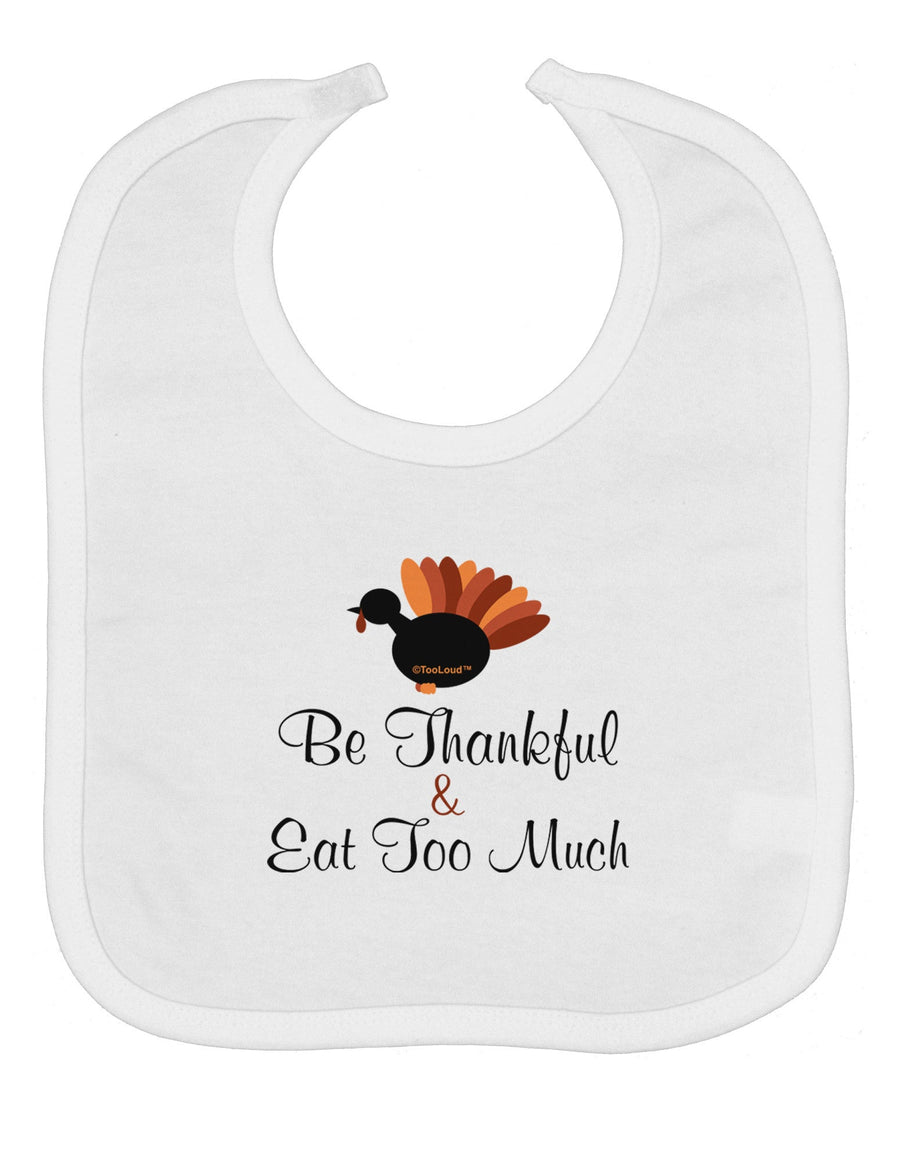 Be Thankful Eat Too Much Baby Bib