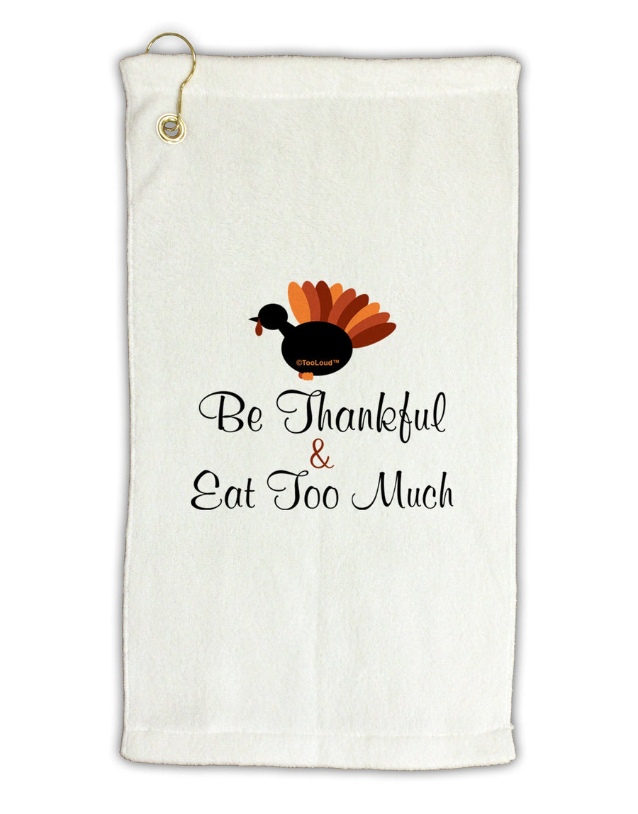 Be Thankful Eat Too Much Micro Terry Gromet Golf Towel 16 x 25 inch-Golf Towel-TooLoud-White-Davson Sales