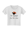 Be Thankful Eat Too Much Toddler T-Shirt-Toddler T-Shirt-TooLoud-White-4T-Davson Sales