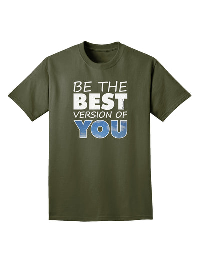 Be The Best Version Of You Adult Dark T-Shirt by TooLoud-Mens T-Shirt-TooLoud-Military-Green-Small-Davson Sales