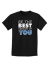 Be The Best Version Of You Childrens Dark T-Shirt by TooLoud-Childrens T-Shirt-TooLoud-Black-X-Small-Davson Sales