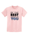 Be The Best Version Of You Childrens T-Shirt by TooLoud-Childrens T-Shirt-TooLoud-PalePink-X-Small-Davson Sales