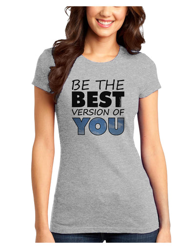 Be The Best Version Of You Juniors Petite T-Shirt by TooLoud-T-Shirts Juniors Tops-TooLoud-Ash-Gray-Juniors Fitted X-Small-Davson Sales