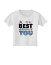 Be The Best Version Of You Toddler T-Shirt by TooLoud-Toddler T-Shirt-TooLoud-White-2T-Davson Sales