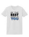 Be The Best Version Of You Womens T-Shirt by TooLoud-Womens T-Shirt-TooLoud-White-X-Small-Davson Sales