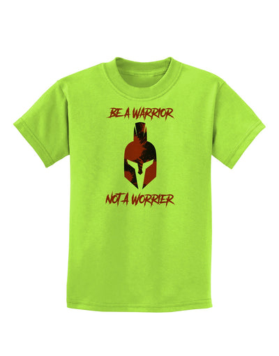 Be a Warrior Not a Worrier Childrens T-Shirt by TooLoud-TooLoud-Lime-Green-X-Small-Davson Sales