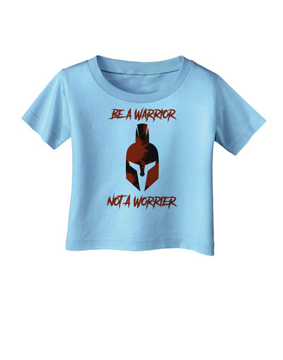 Be a Warrior Not a Worrier Infant T-Shirt by TooLoud-TooLoud-Aquatic-Blue-06-Months-Davson Sales