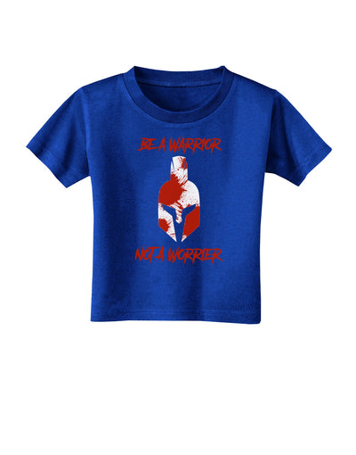 Be a Warrior Not a Worrier Toddler T-Shirt Dark by TooLoud-TooLoud-Royal-Blue-2T-Davson Sales