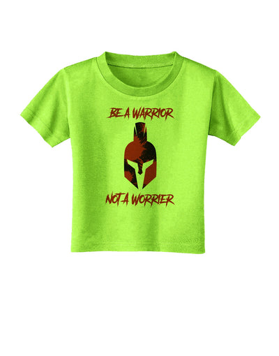 Be a Warrior Not a Worrier Toddler T-Shirt by TooLoud-TooLoud-Lime-Green-2T-Davson Sales