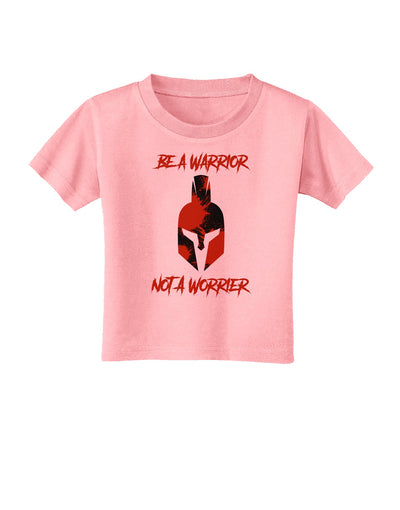 Be a Warrior Not a Worrier Toddler T-Shirt by TooLoud-TooLoud-Candy-Pink-2T-Davson Sales