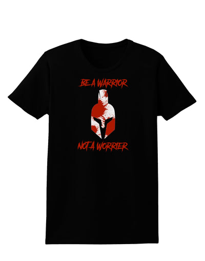 Be a Warrior Not a Worrier Womens Dark T-Shirt by TooLoud-TooLoud-Black-X-Small-Davson Sales