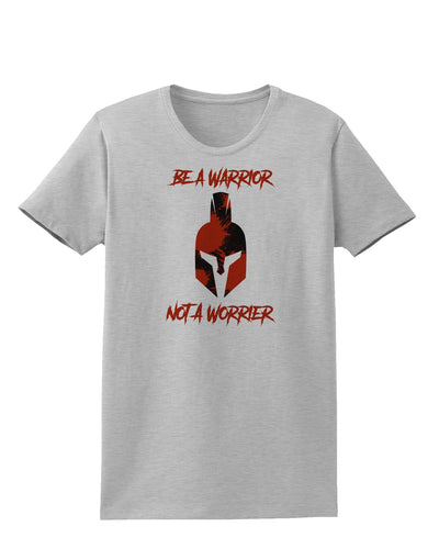 Be a Warrior Not a Worrier Womens T-Shirt by TooLoud-TooLoud-AshGray-X-Small-Davson Sales