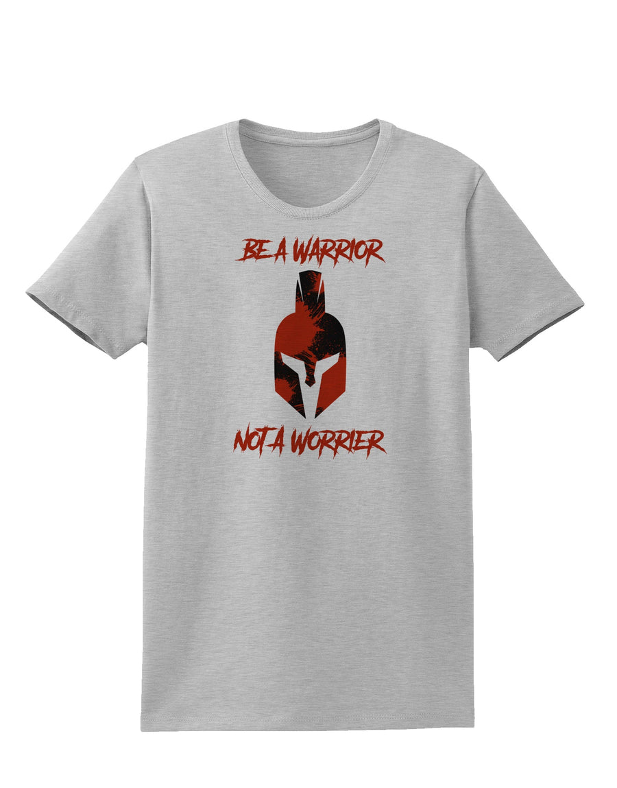 Be a Warrior Not a Worrier Womens T-Shirt by TooLoud-TooLoud-White-X-Small-Davson Sales