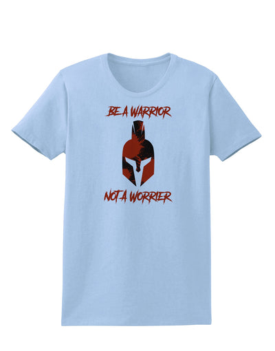 Be a Warrior Not a Worrier Womens T-Shirt by TooLoud-TooLoud-Light-Blue-X-Small-Davson Sales