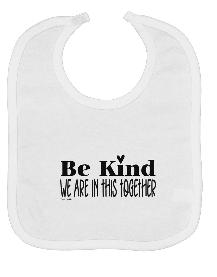 Be kind we are in this together Baby Bib