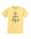 BeYouTiful - Beautiful Childrens T-Shirt-Childrens T-Shirt-TooLoud-Daffodil-Yellow-X-Small-Davson Sales