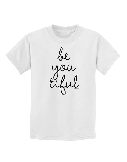 BeYouTiful - Beautiful Childrens T-Shirt-Childrens T-Shirt-TooLoud-White-X-Small-Davson Sales