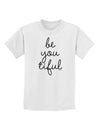 BeYouTiful - Beautiful Childrens T-Shirt-Childrens T-Shirt-TooLoud-White-X-Small-Davson Sales