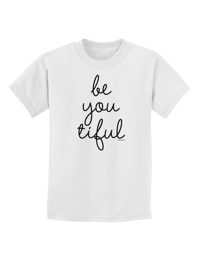 BeYouTiful - Beautiful Childrens T-Shirt-Childrens T-Shirt-TooLoud-White-X-Small-Davson Sales